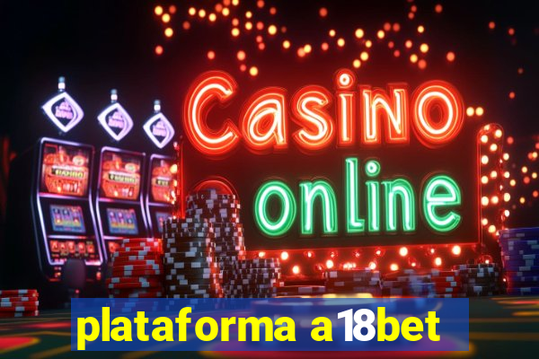 plataforma a18bet